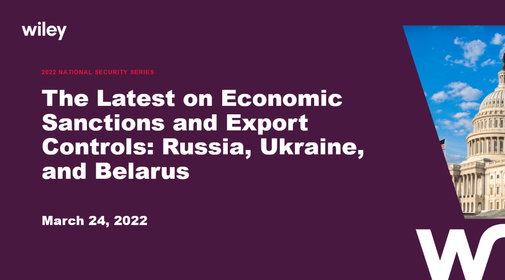 Photo of 2022 Wiley National Security Series: The Latest on Economic Sanctions and Export Controls: Russia, Ukraine, and Belarus