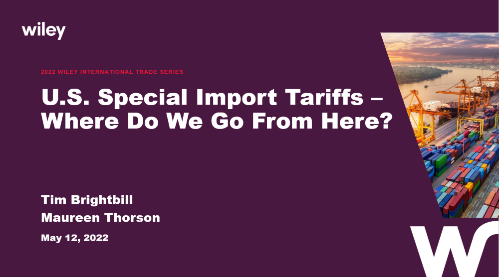 Photo of 2022 International Trade Series: U.S. Special Import Tariffs – Where Do We Go From Here?
