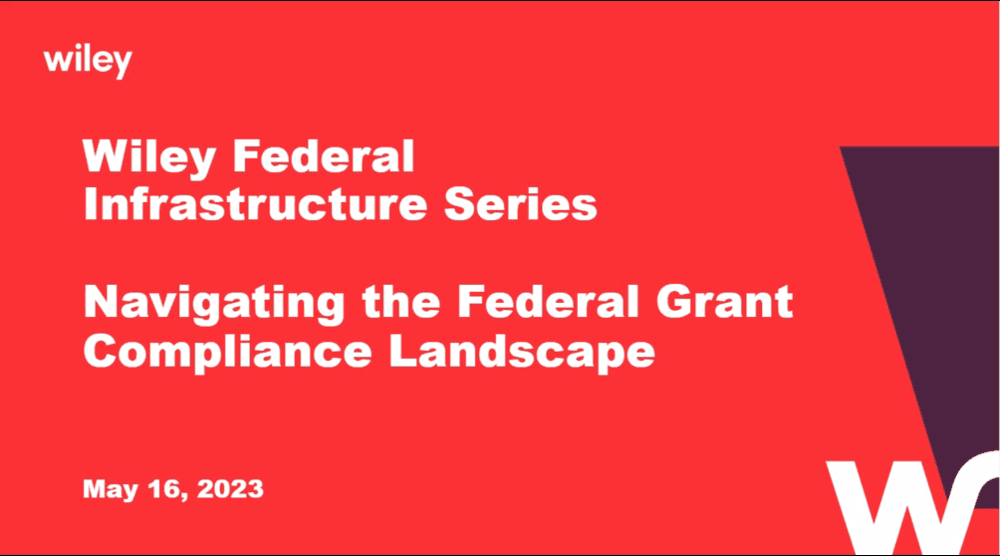 Photo of 2023 Federal Infrastructure Webinar Series: Navigating the Federal Grant Compliance Landscape